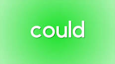 COULD is Invitation, an Opportunity…